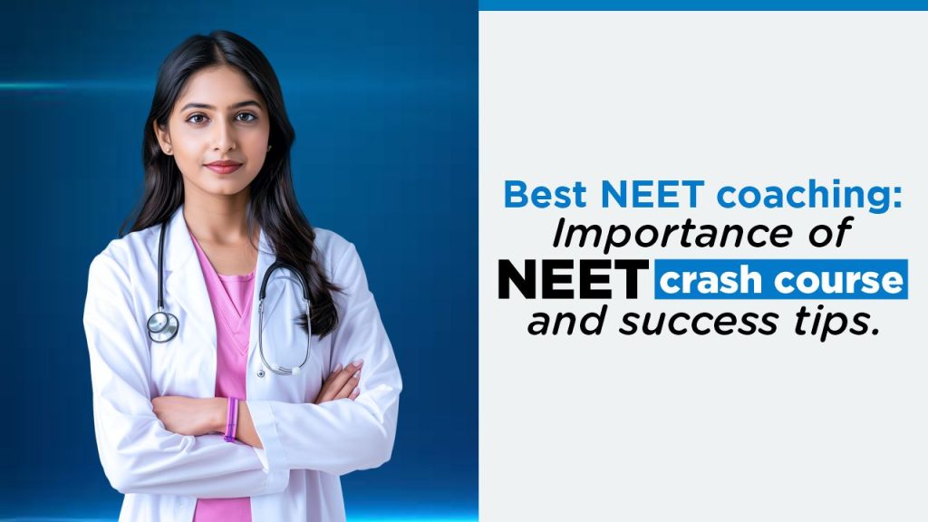 Importance of NEET Crash Course and Success Tip