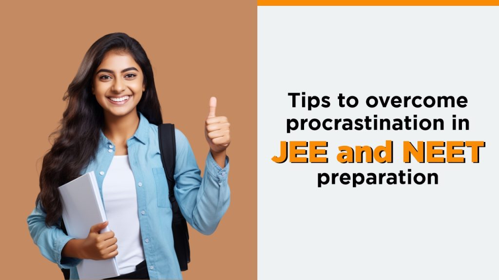 Tips to Overcome Procrastination in JEE and NEET Preparation