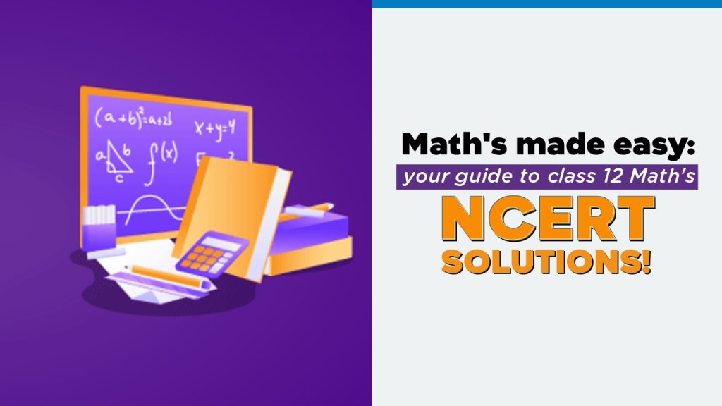 Math's Made Easy - Your Guide to Class 12 Math NCERT Solutions