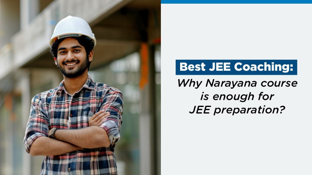 Why Narayana Course is Enough for JEE Preparation