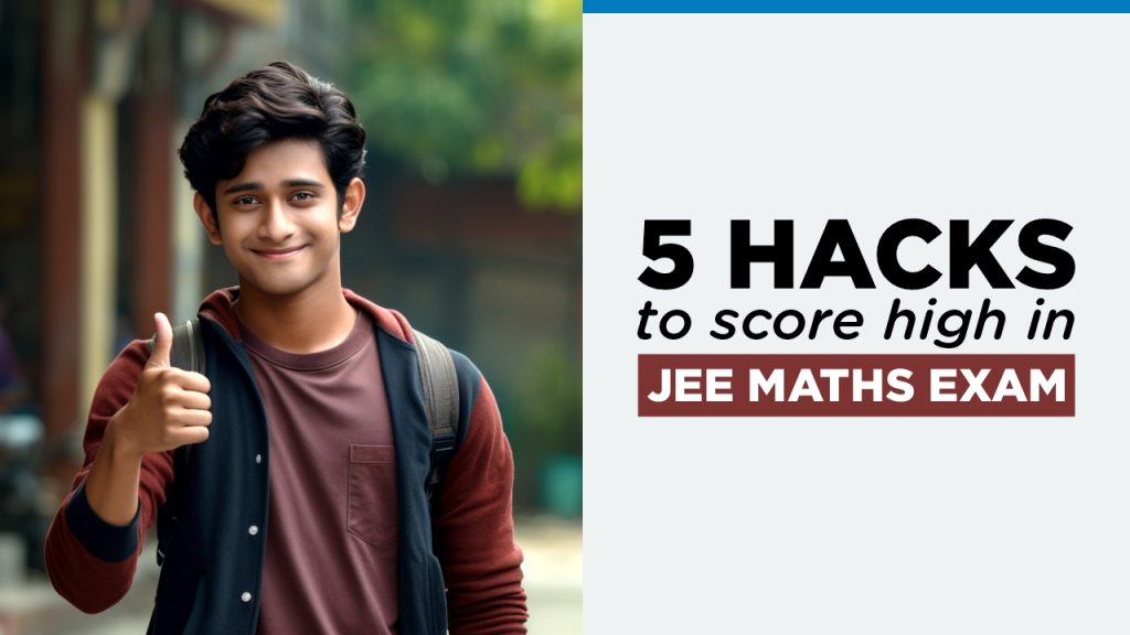 5 Hacks to Score High in JEE Main 2024 Math's Exam