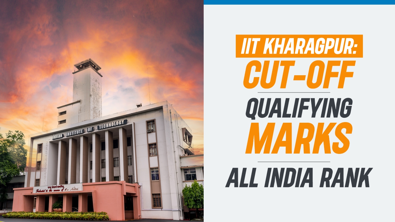 Iit Kharagpur Cut Off Qualifying Marks All India Rank