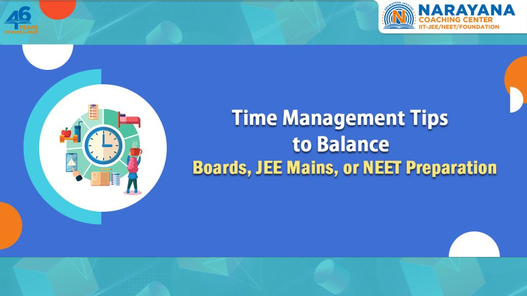 Time Management Tips for Balancing Boards, JEE Mains, or NEET Preparation